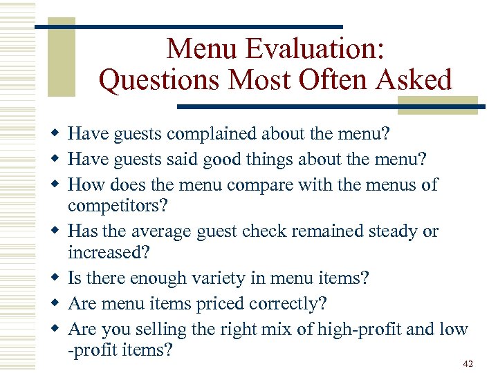 Menu Evaluation: Questions Most Often Asked w Have guests complained about the menu? w