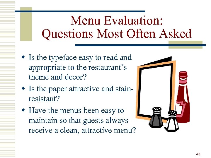 Menu Evaluation: Questions Most Often Asked w Is the typeface easy to read and