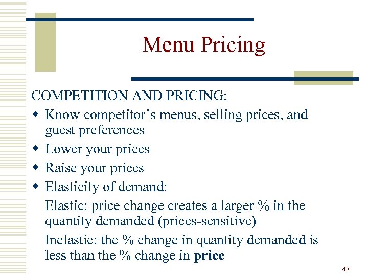 Menu Pricing COMPETITION AND PRICING: w Know competitor’s menus, selling prices, and guest preferences