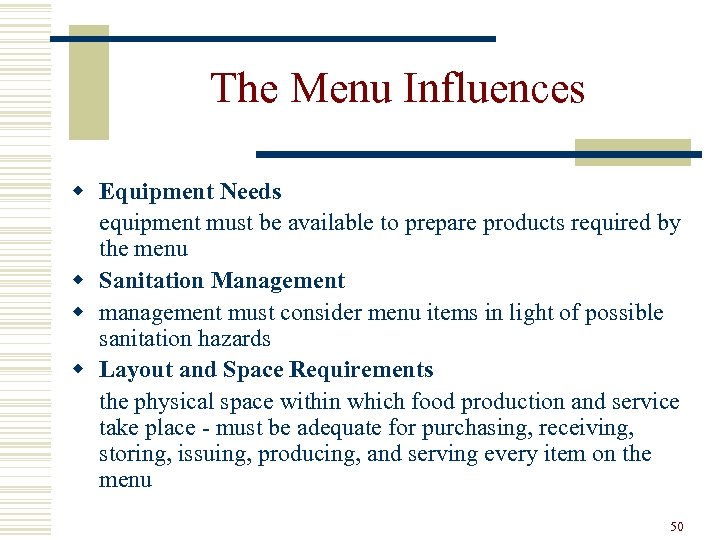 The Menu Influences w Equipment Needs equipment must be available to prepare products required