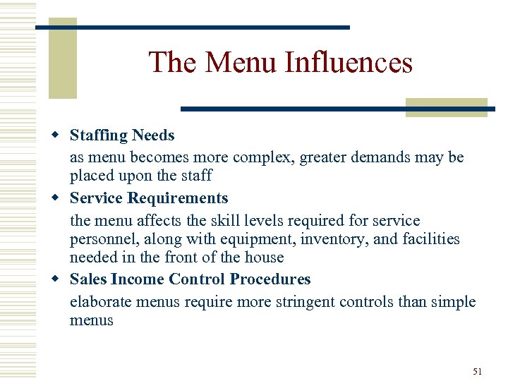The Menu Influences w Staffing Needs as menu becomes more complex, greater demands may