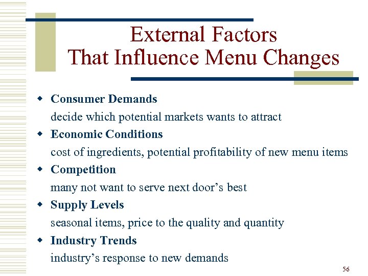 External Factors That Influence Menu Changes w Consumer Demands decide which potential markets wants