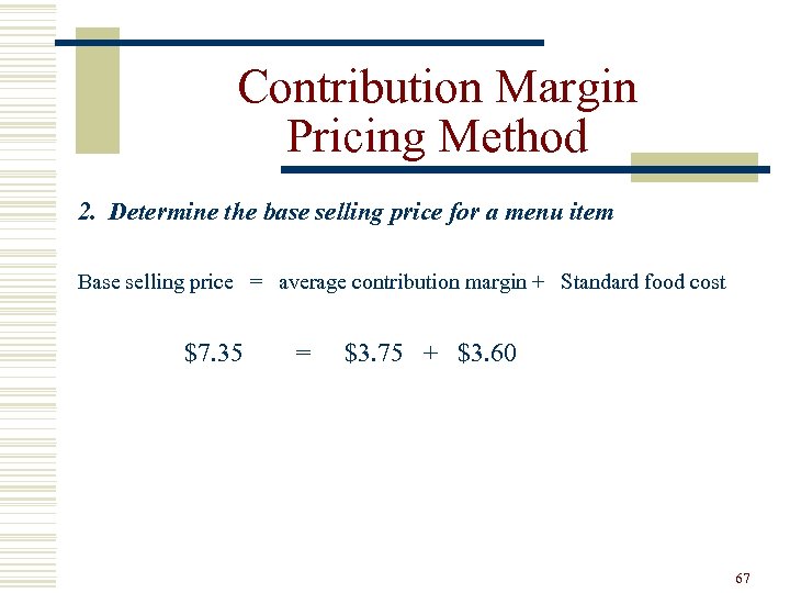 Contribution Margin Pricing Method 2. Determine the base selling price for a menu item