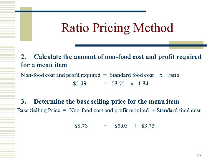 Ratio Pricing Method 2. Calculate the amount of non-food cost and profit required for