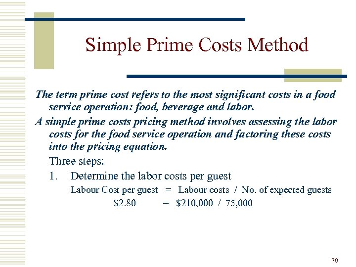 Simple Prime Costs Method The term prime cost refers to the most significant costs