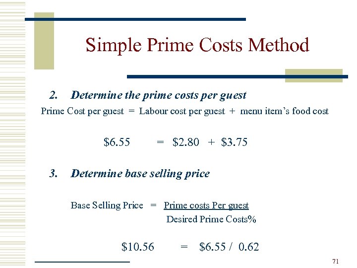 Simple Prime Costs Method 2. Determine the prime costs per guest Prime Cost per