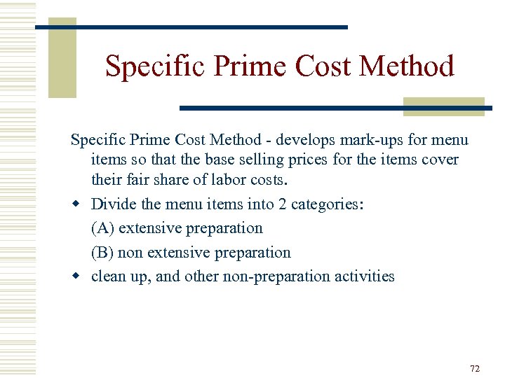 Specific Prime Cost Method - develops mark-ups for menu items so that the base