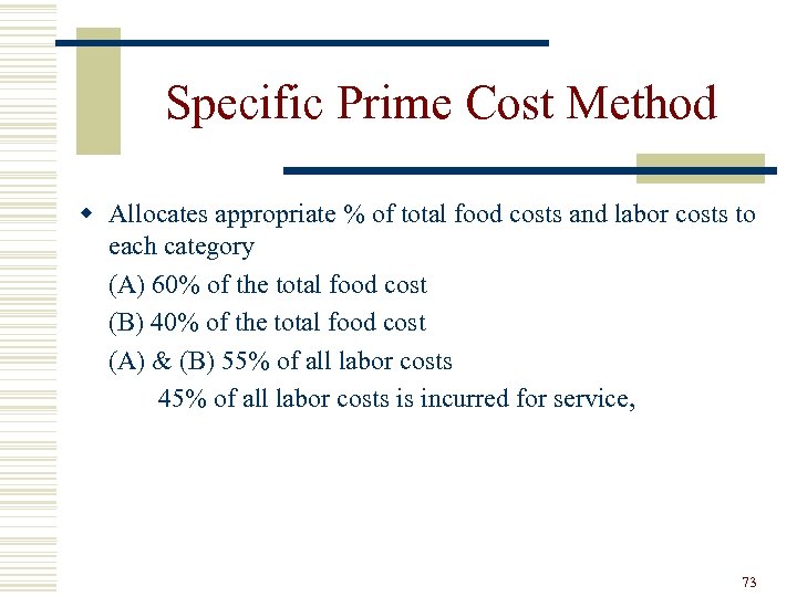 Specific Prime Cost Method w Allocates appropriate % of total food costs and labor
