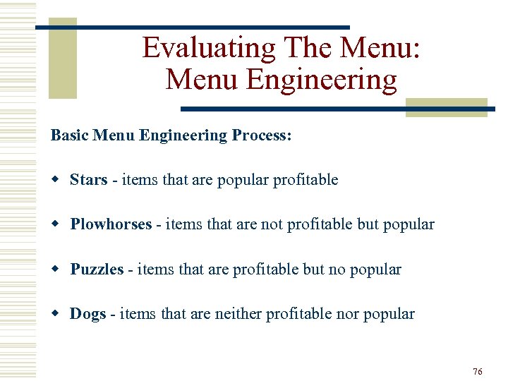 Evaluating The Menu: Menu Engineering Basic Menu Engineering Process: w Stars - items that