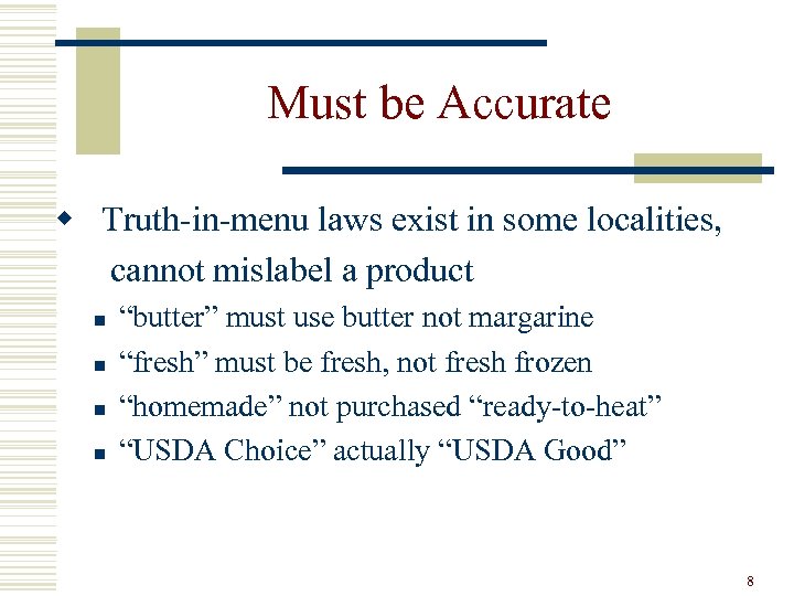 Must be Accurate w Truth-in-menu laws exist in some localities, cannot mislabel a product