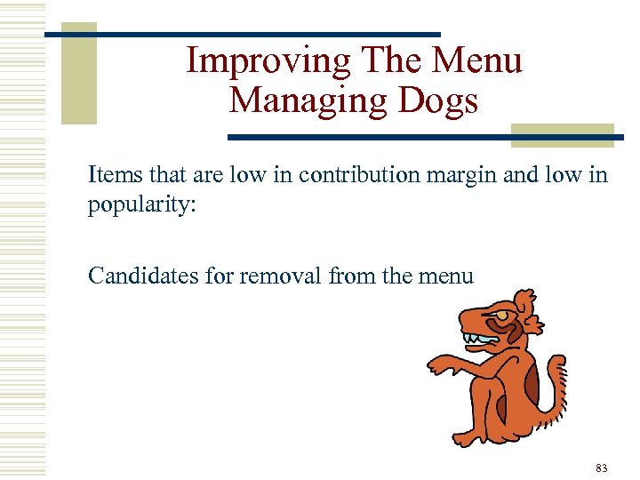 Improving The Menu Managing Dogs Items that are low in contribution margin and low