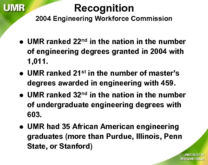 Recognition 2004 Engineering Workforce Commission l UMR ranked 22 nd in the nation in