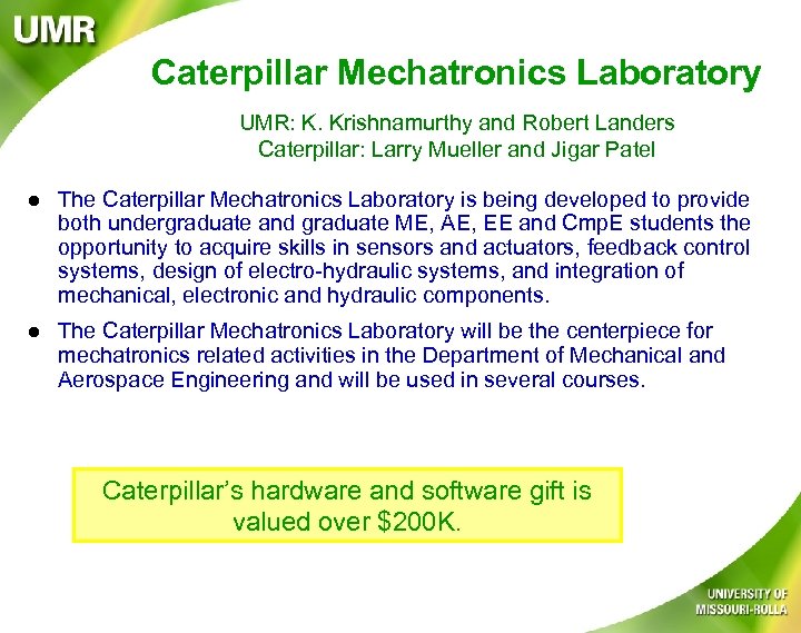 Caterpillar Mechatronics Laboratory UMR: K. Krishnamurthy and Robert Landers Caterpillar: Larry Mueller and Jigar