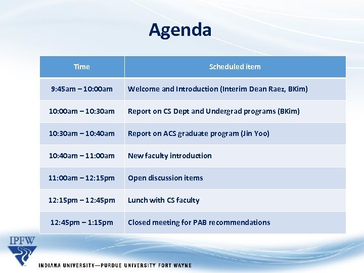 Agenda Time Scheduled item 9: 45 am – 10: 00 am Welcome and Introduction