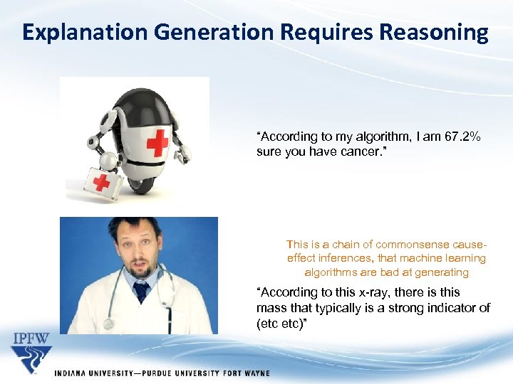 Explanation Generation Requires Reasoning “According to my algorithm, I am 67. 2% sure you