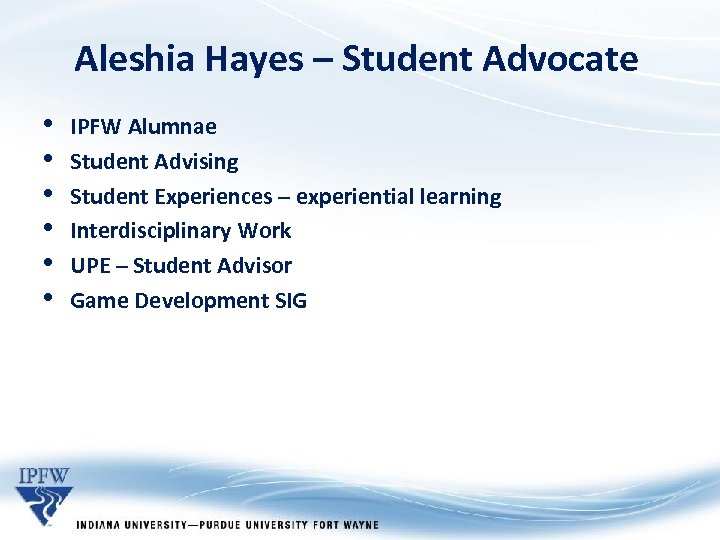 Aleshia Hayes – Student Advocate • • • IPFW Alumnae Student Advising Student Experiences