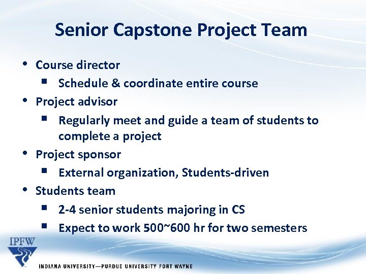 Senior Capstone Project Team • • Course director § Schedule & coordinate entire course