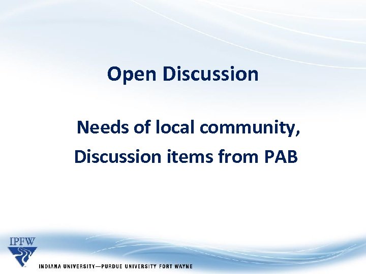 Open Discussion Needs of local community, Discussion items from PAB 