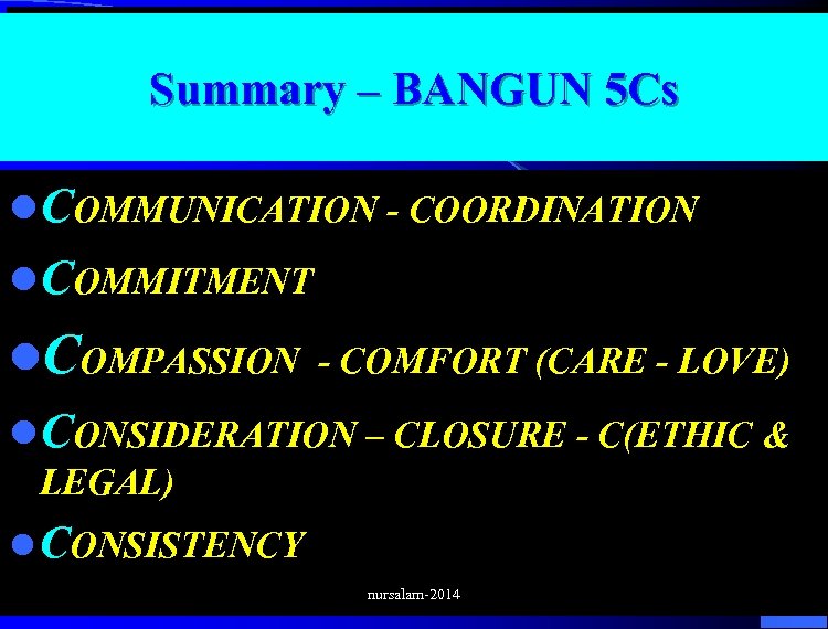 Summary – BANGUN 5 Cs l. COMMUNICATION - COORDINATION l. COMMITMENT l. COMPASSION -