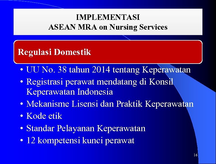 IMPLEMENTASI ASEAN MRA on Nursing Services Regulasi Domestik • UU No. 38 tahun 2014