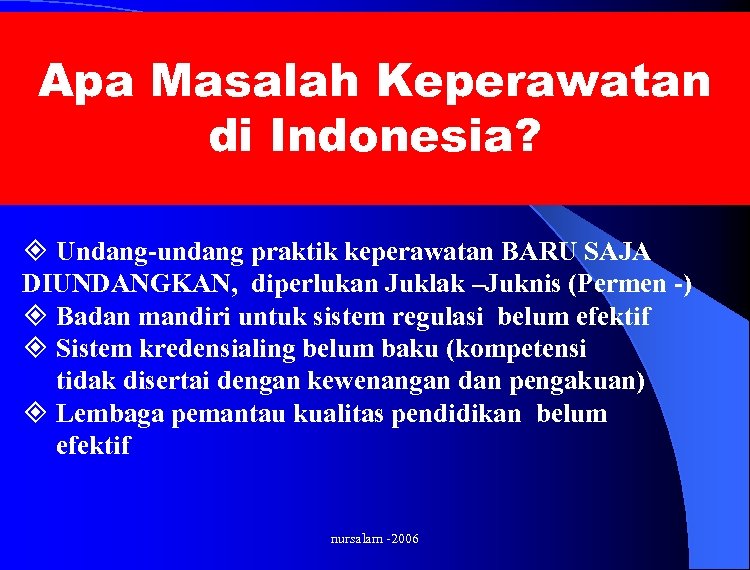 Apa Masalah Keperawatan di Indonesia? ² Undang-undang praktik keperawatan BARU SAJA DIUNDANGKAN, diperlukan Juklak