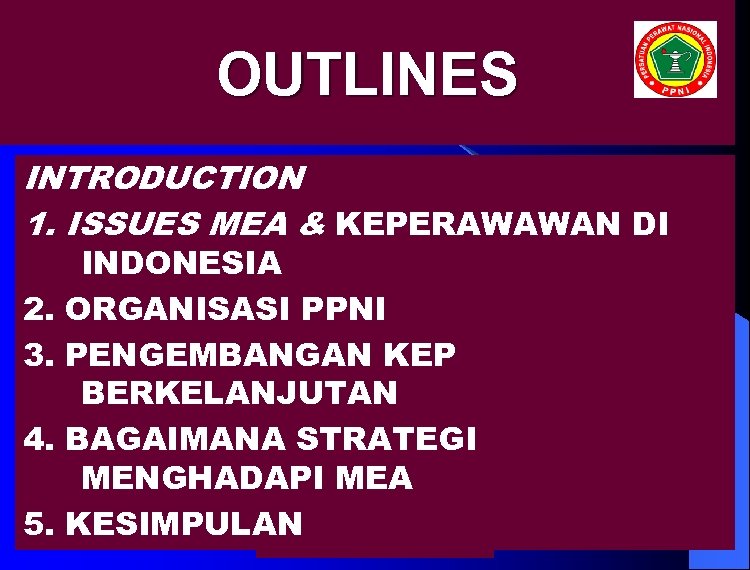 OUTLINES INTRODUCTION 1. ISSUES MEA & KEPERAWAWAN DI 2. 3. 4. 5. INDONESIA ORGANISASI
