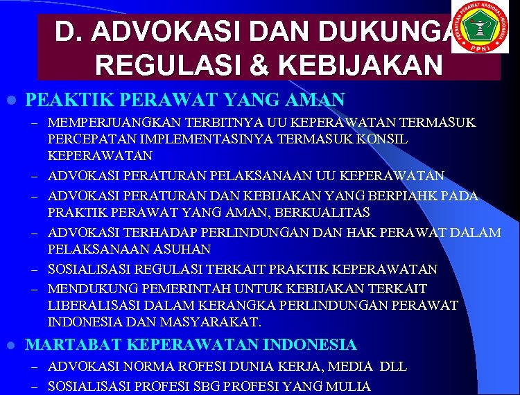 D. ADVOKASI DAN DUKUNGAN REGULASI & KEBIJAKAN l PEAKTIK PERAWAT YANG AMAN – MEMPERJUANGKAN