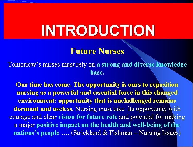 INTRODUCTION Future Nurses Tomorrow’s nurses must rely on a strong and diverse knowledge base.