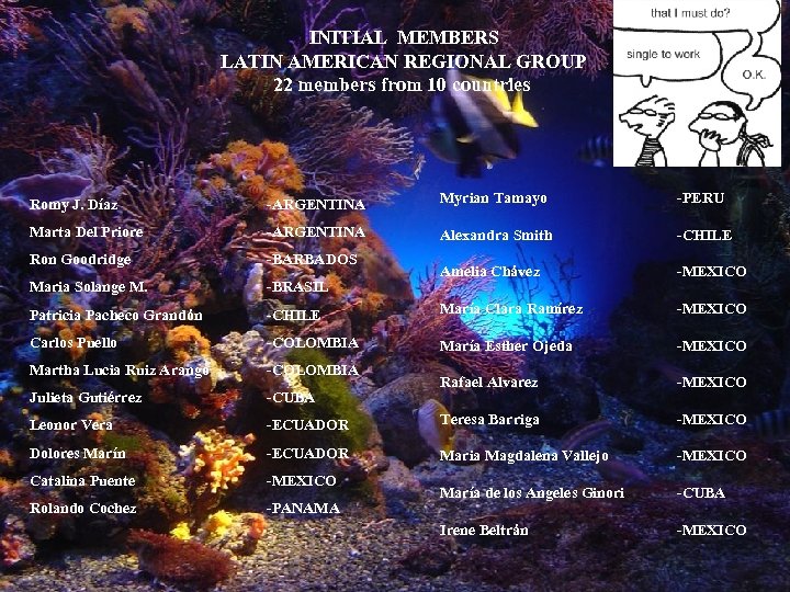  INITIAL MEMBERS LATIN AMERICAN REGIONAL GROUP 22 members from 10 countries Romy J.