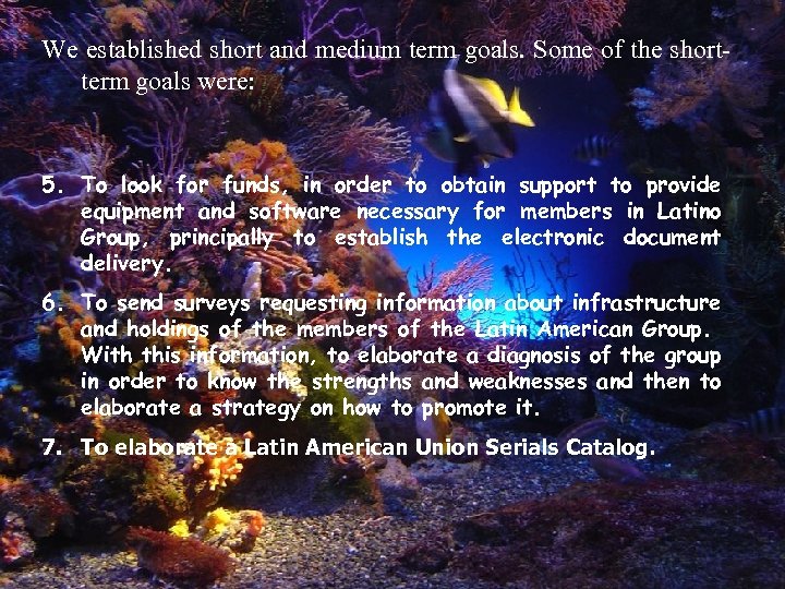 We established short and medium term goals. Some of the shortterm goals were: 5.