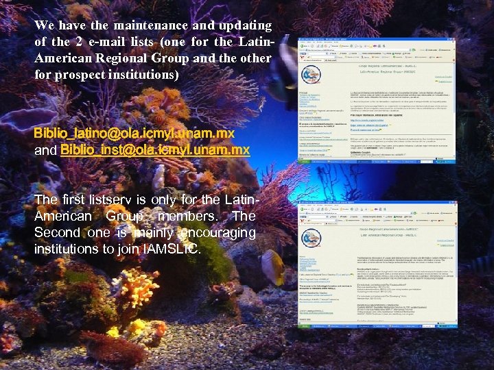 We have the maintenance and updating of the 2 e-mail lists (one for the