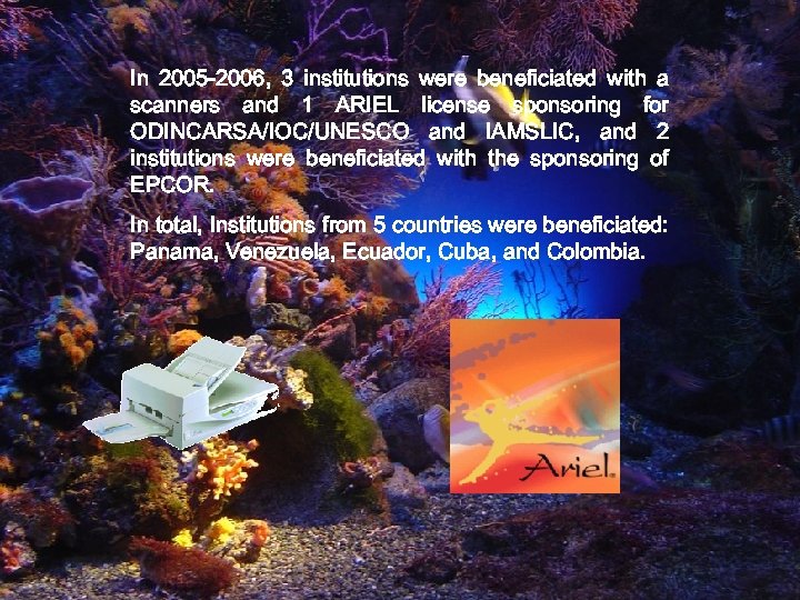 In 2005 -2006, 3 institutions were beneficiated with a scanners and 1 ARIEL license