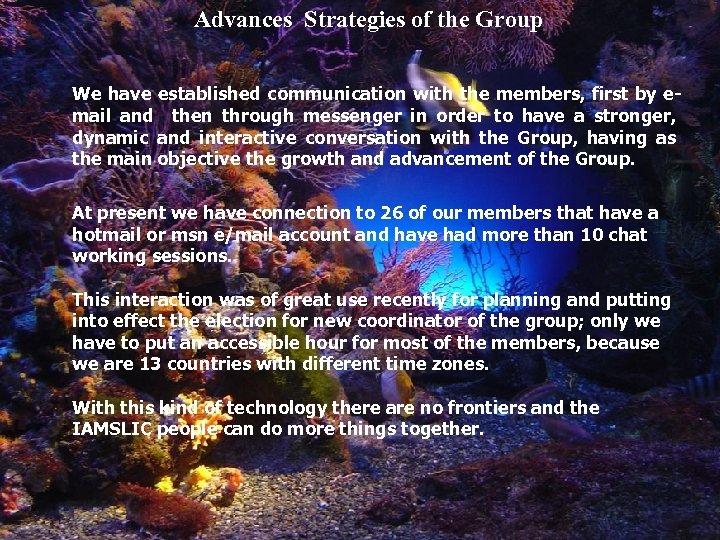 Advances Strategies of the Group We have established communication with the members, first by
