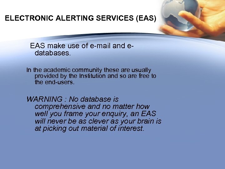 ELECTRONIC ALERTING SERVICES (EAS) EAS make use of e-mail and edatabases. In the academic