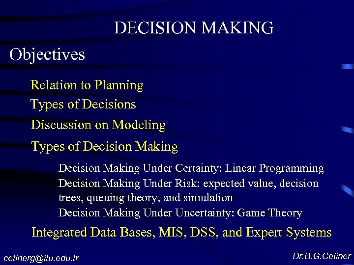 DECISION MAKING Objectives Relation to Planning Types of Decisions Discussion on Modeling Types of