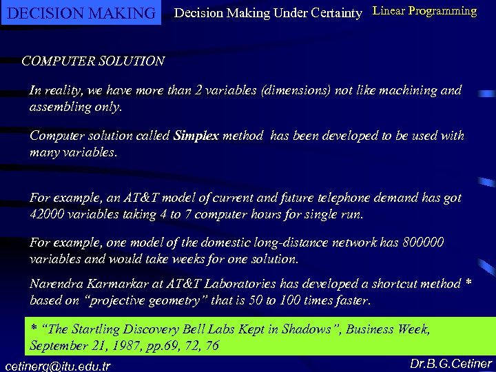 DECISION MAKING Decision Making Under Certainty Linear Programming COMPUTER SOLUTION In reality, we have