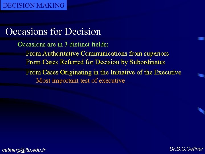 DECISION MAKING Occasions for Decision Occasions are in 3 distinct fields: From Authoritative Communications