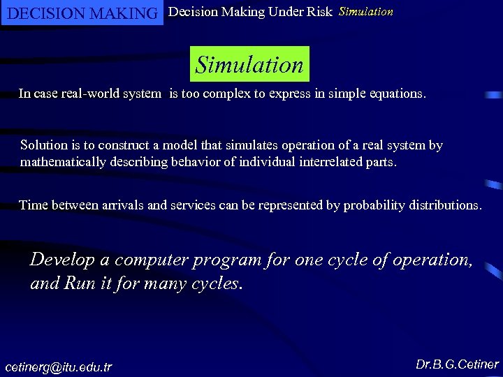 DECISION MAKING Decision Making Under Risk Simulation In case real-world system is too complex