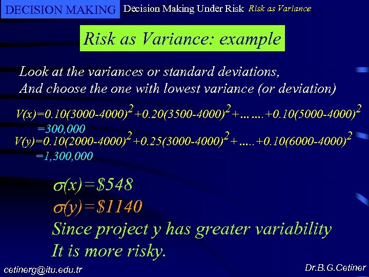 DECISION MAKING Decision Making Under Risk as Variance: example Look at the variances or