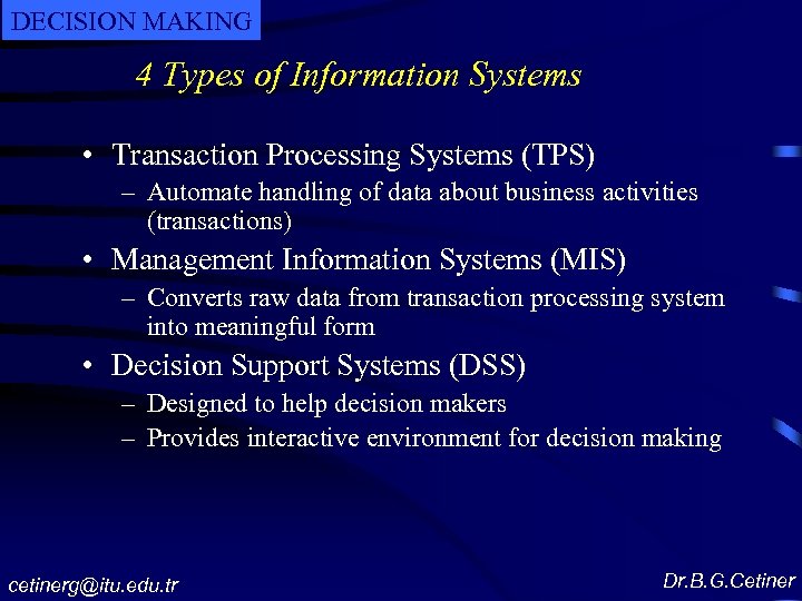 DECISION MAKING 4 Types of Information Systems • Transaction Processing Systems (TPS) – Automate