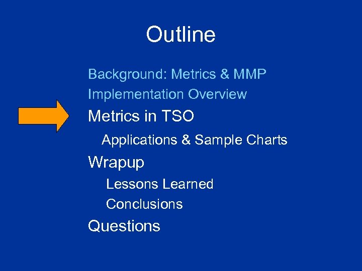 Outline Background: Metrics & MMP Implementation Overview Metrics in TSO Applications & Sample Charts