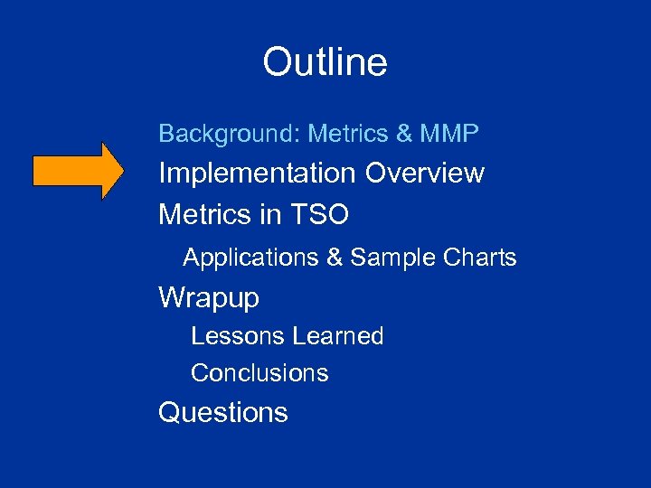 Outline Background: Metrics & MMP Implementation Overview Metrics in TSO Applications & Sample Charts