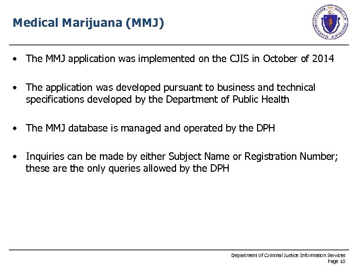 Medical Marijuana (MMJ) • The MMJ application was implemented on the CJIS in October