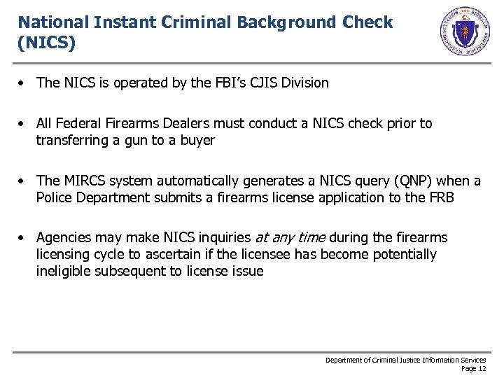 National Instant Criminal Background Check (NICS) • The NICS is operated by the FBI’s