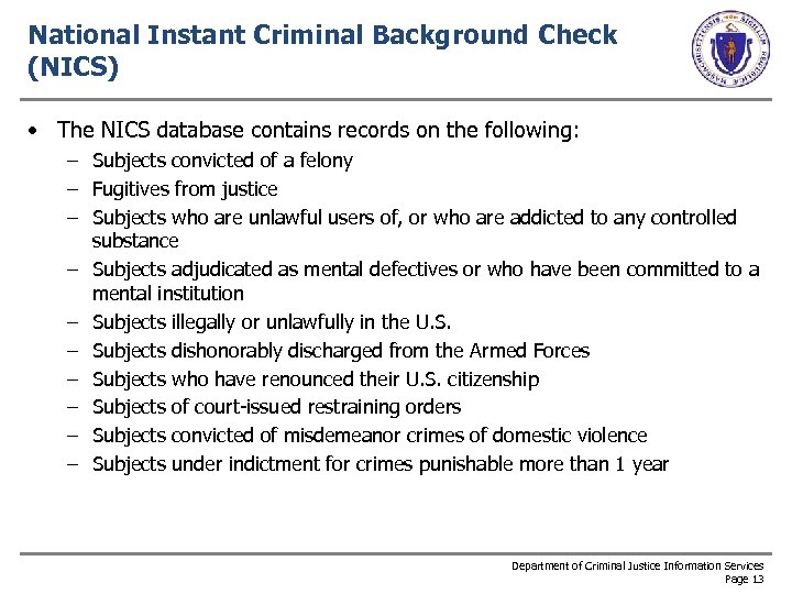 National Instant Criminal Background Check (NICS) • The NICS database contains records on the