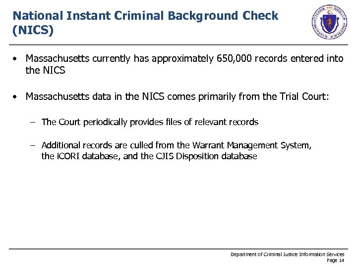 National Instant Criminal Background Check (NICS) • Massachusetts currently has approximately 650, 000 records