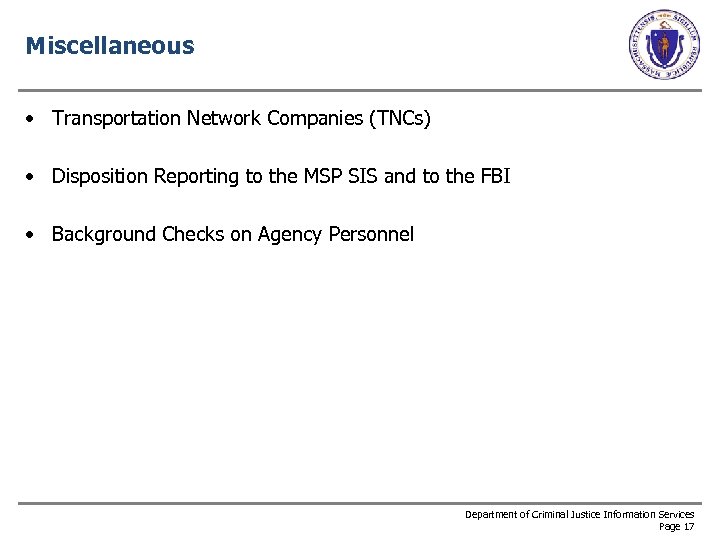 Miscellaneous • Transportation Network Companies (TNCs) • Disposition Reporting to the MSP SIS and