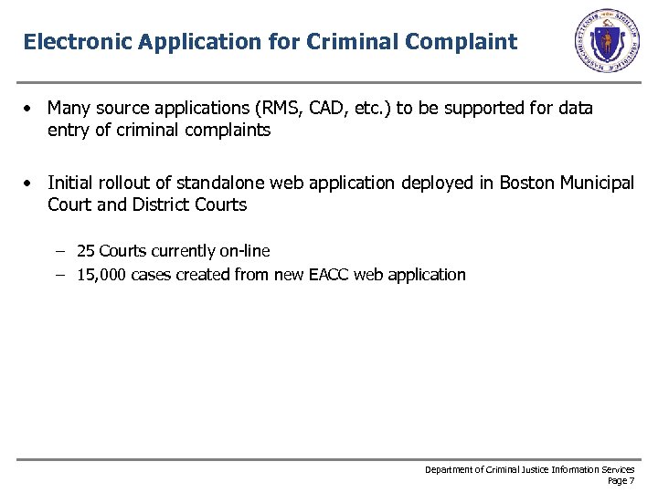 Electronic Application for Criminal Complaint • Many source applications (RMS, CAD, etc. ) to