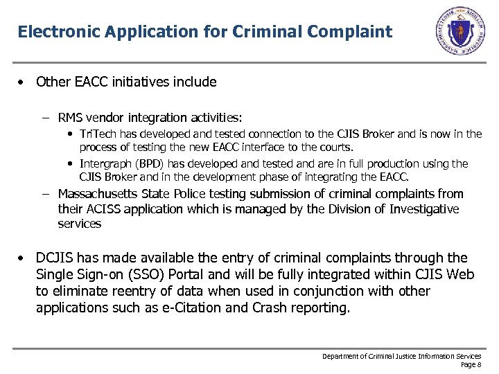 Electronic Application for Criminal Complaint • Other EACC initiatives include – RMS vendor integration
