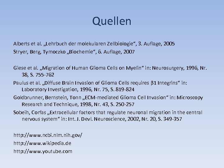 Quellen Alberts et al. „Lehrbuch der molekularen Zellbiologie“, 3. Auflage, 2005 Stryer, Berg, Tymoczko